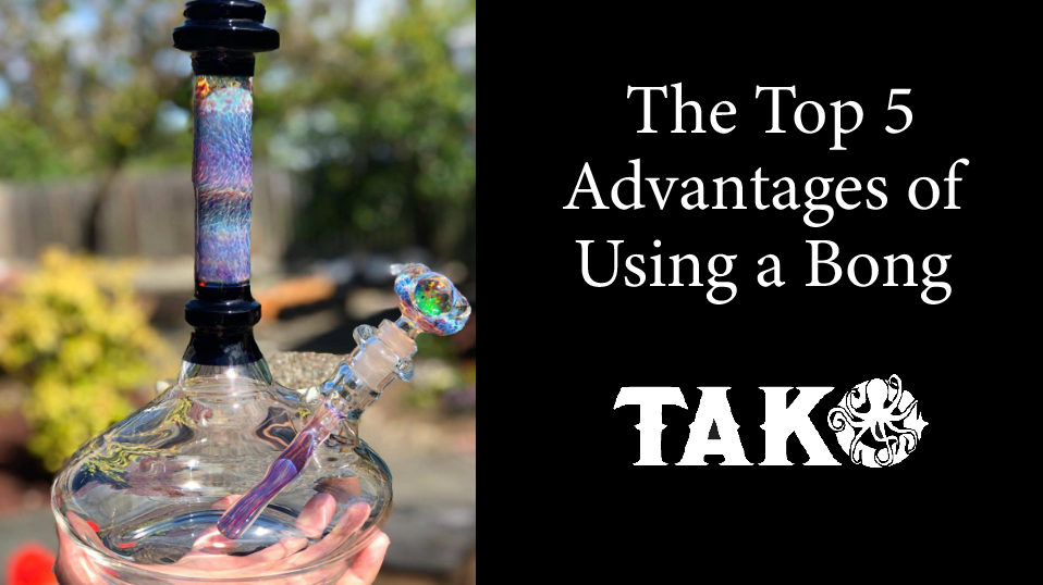 The Top 5 Advantages of Using a Bong