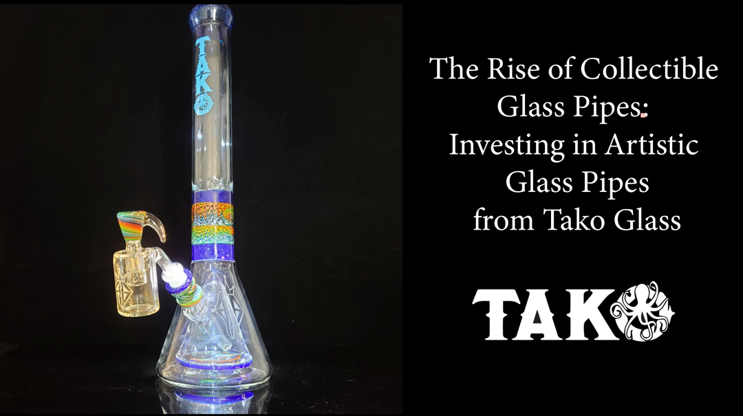 The Rise of Collectible Glass Pipes: Investing in Artistic Pipes from Tako Glass